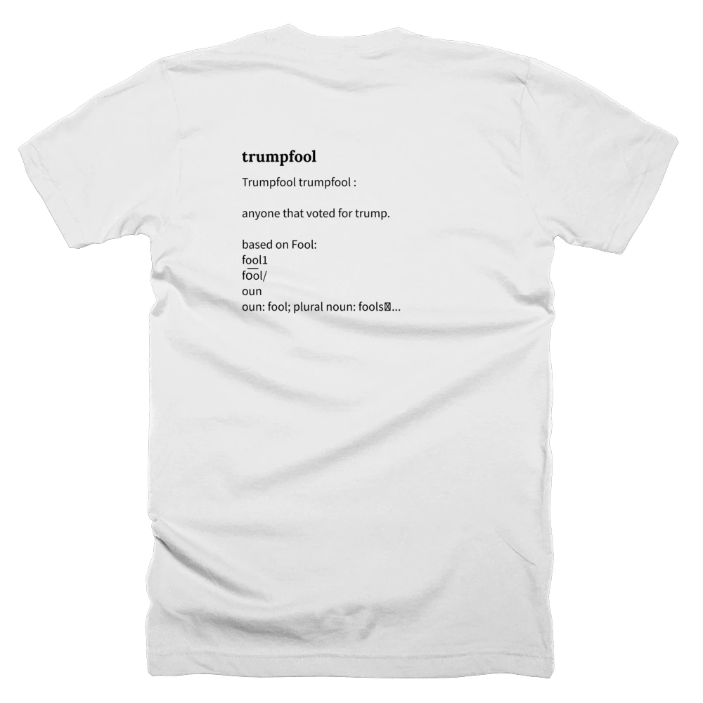 T-shirt with a definition of 'trumpfool' printed on the back