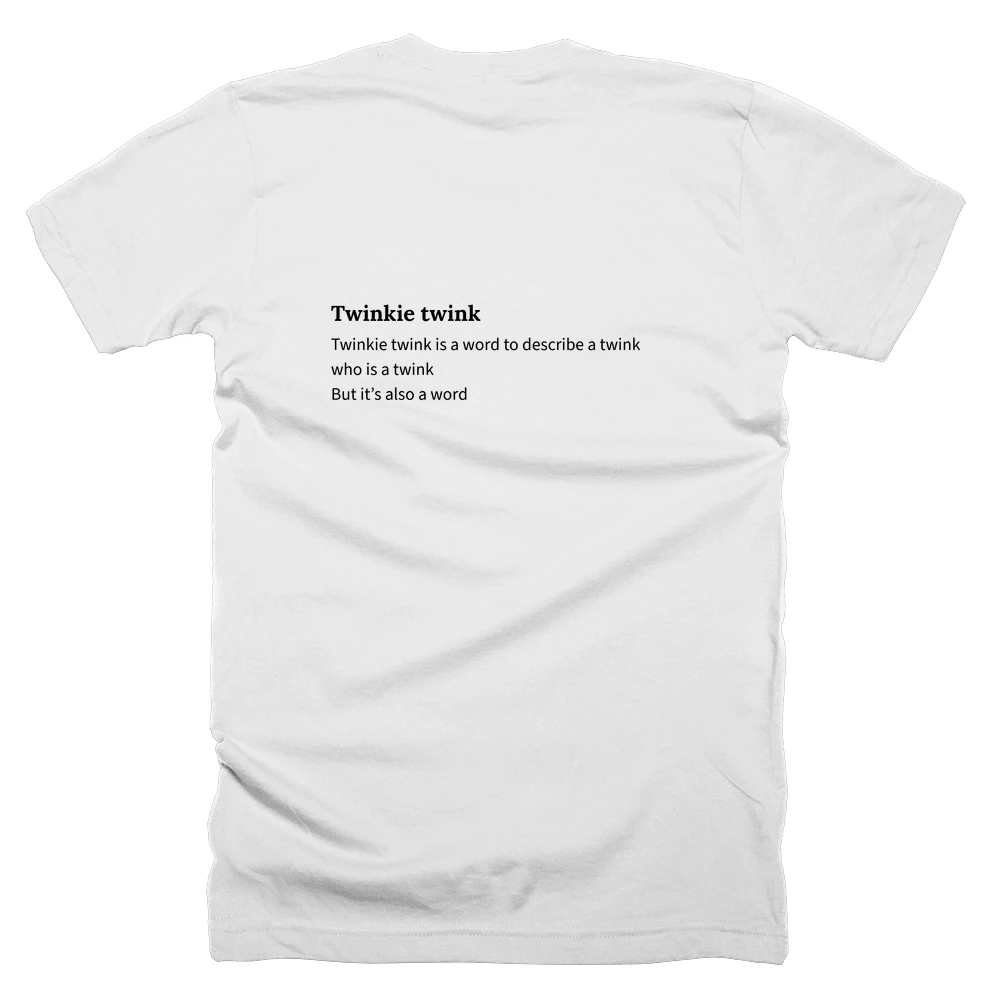 T-shirt with a definition of 'Twinkie twink' printed on the back