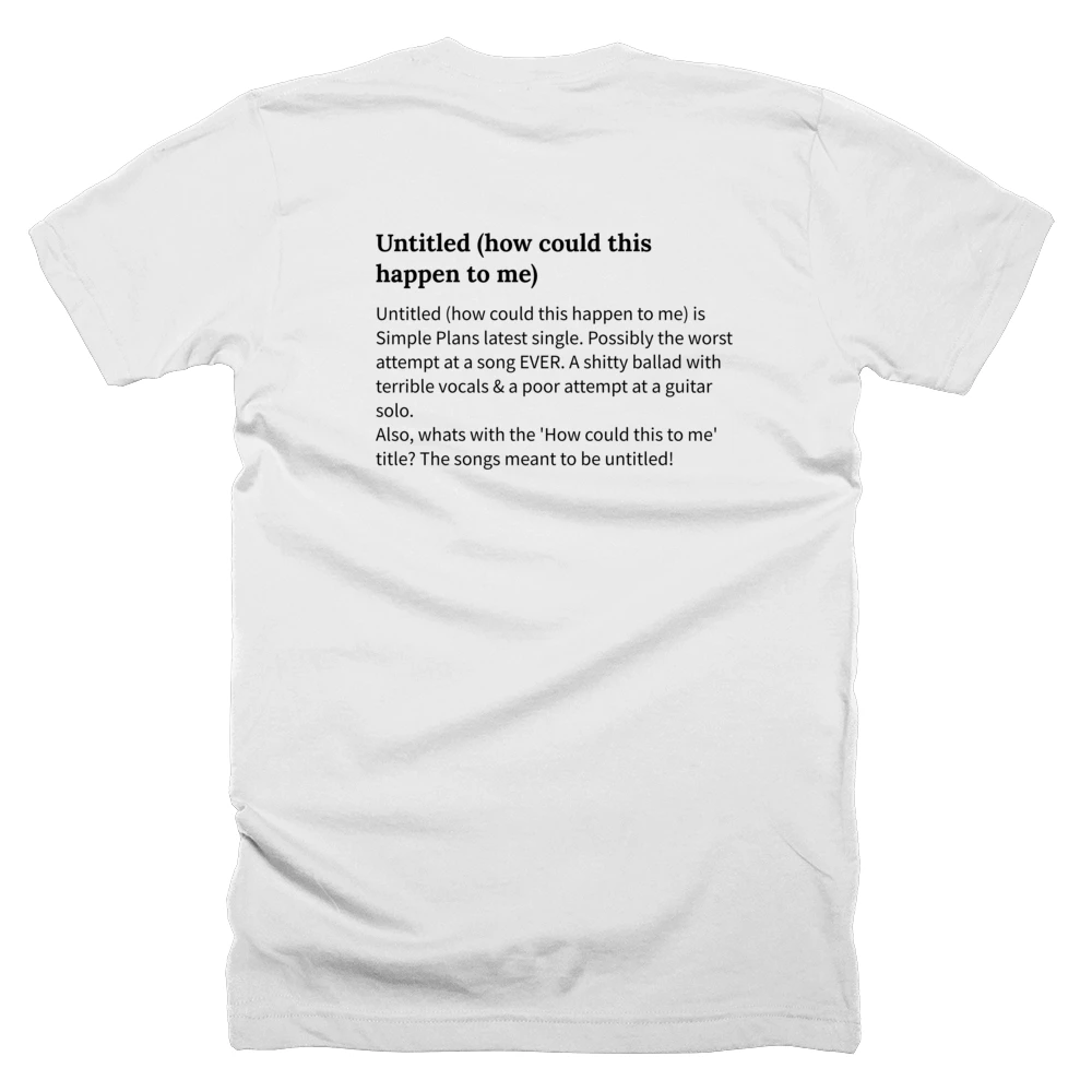 T-shirt with a definition of 'Untitled (how could this happen to me)' printed on the back