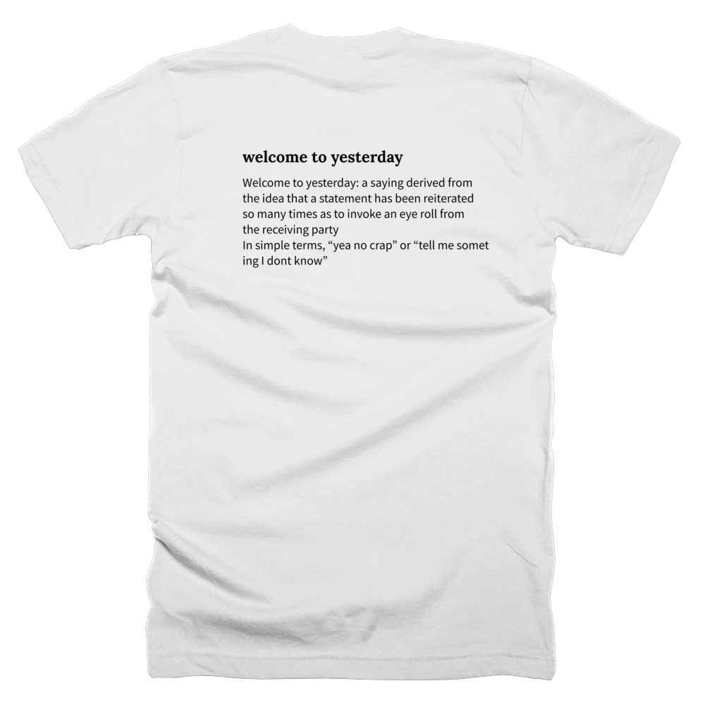 T-shirt with a definition of 'welcome to yesterday' printed on the back