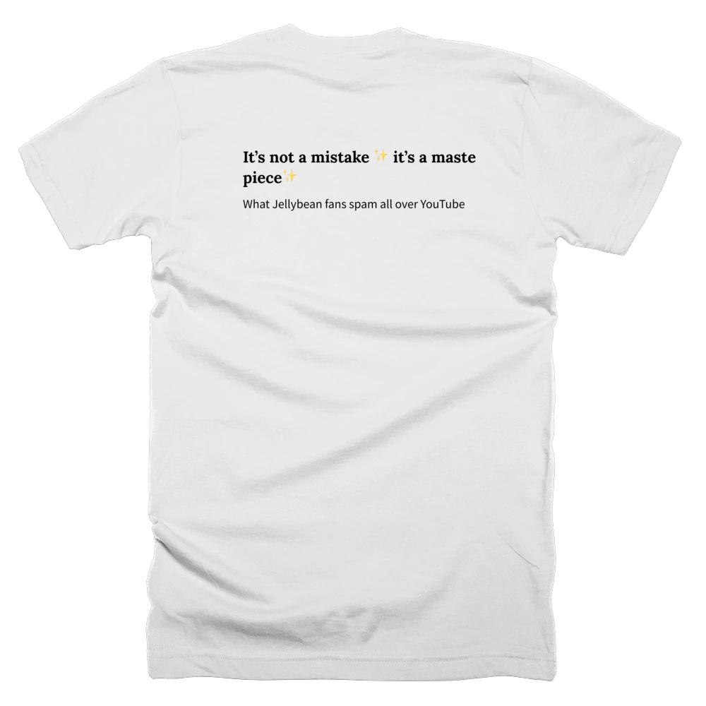 T-shirt with a definition of 'It’s not a mistake ✨ it’s a masterpiece✨' printed on the back