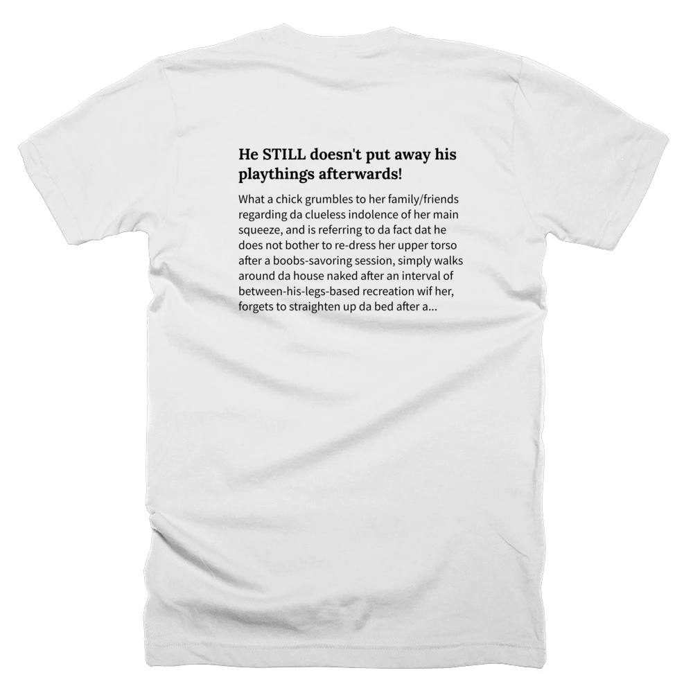 T-shirt with a definition of 'He STILL doesn't put away his playthings afterwards!' printed on the back