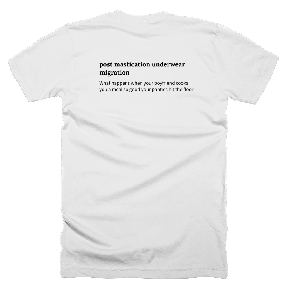 T-shirt with a definition of 'post mastication underwear migration' printed on the back