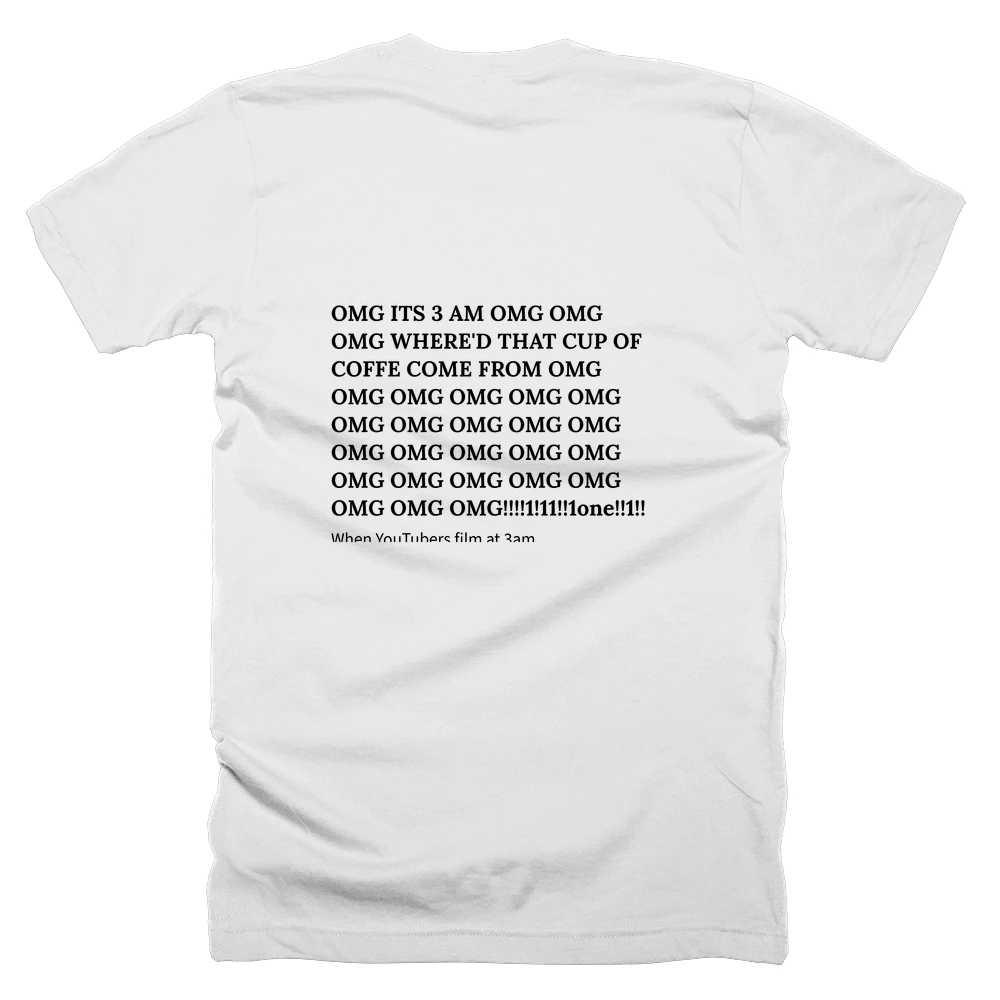 T-shirt with a definition of 'OMG ITS 3 AM OMG OMG OMG WHERE'D THAT CUP OF COFFE COME FROM OMG OMG OMG OMG OMG OMG OMG OMG OMG OMG OMG OMG OMG OMG OMG OMG OMG OMG OMG OMG OMG OMG OMG OMG!!!!1!11!!1one!!1!!' printed on the back