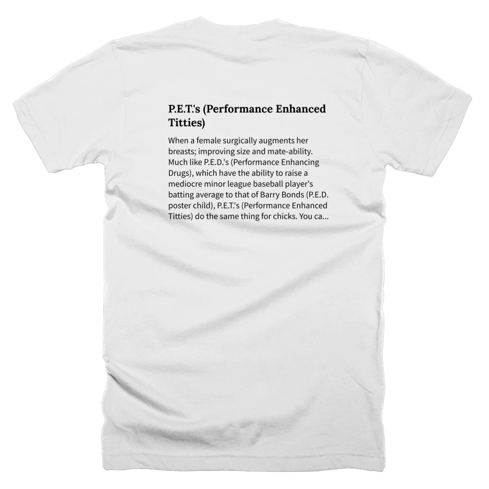 T-shirt with a definition of 'P.E.T.'s (Performance Enhanced Titties)' printed on the back