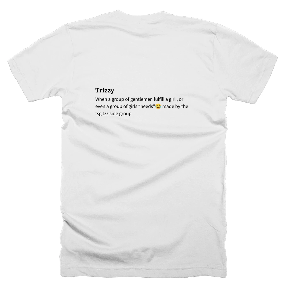 T-shirt with a definition of 'Trizzy' printed on the back