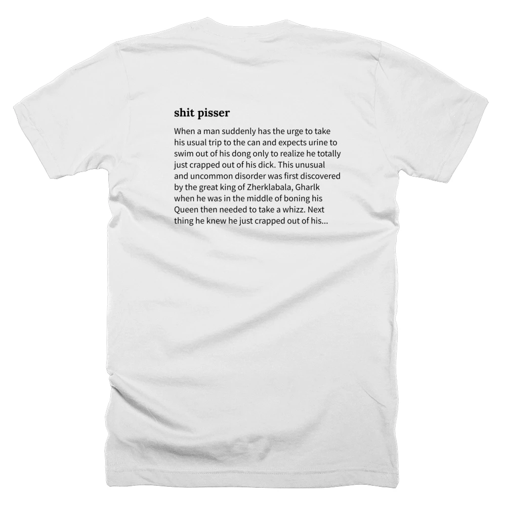 T-shirt with a definition of 'shit pisser' printed on the back