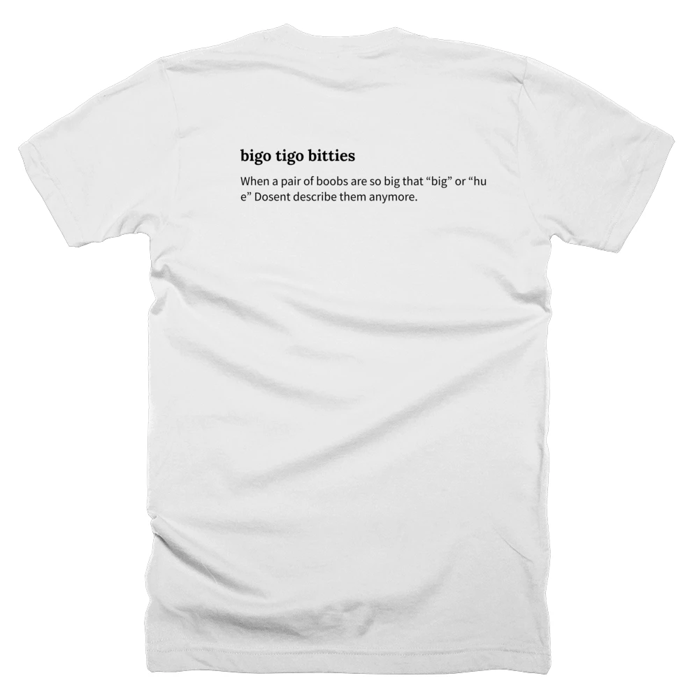 T-shirt with a definition of 'bigo tigo bitties' printed on the back