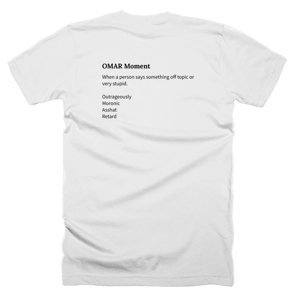 T-shirt with a definition of 'OMAR Moment' printed on the back
