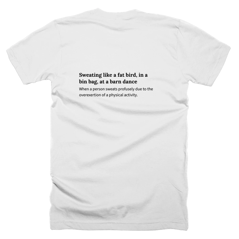 T-shirt with a definition of 'Sweating like a fat bird, in a bin bag, at a barn dance' printed on the back