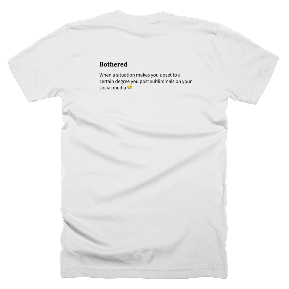 T-shirt with a definition of 'Bothered' printed on the back