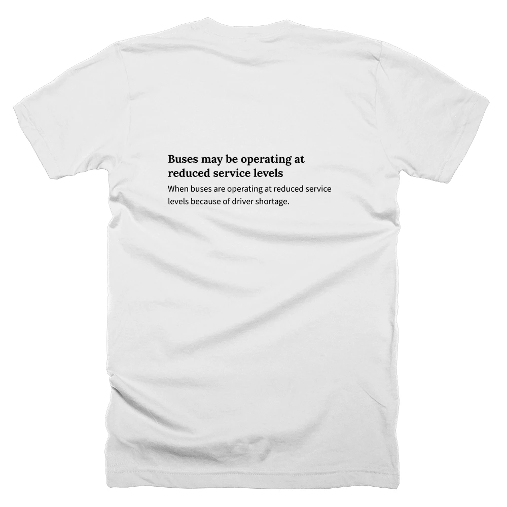 T-shirt with a definition of 'Buses may be operating at reduced service levels' printed on the back