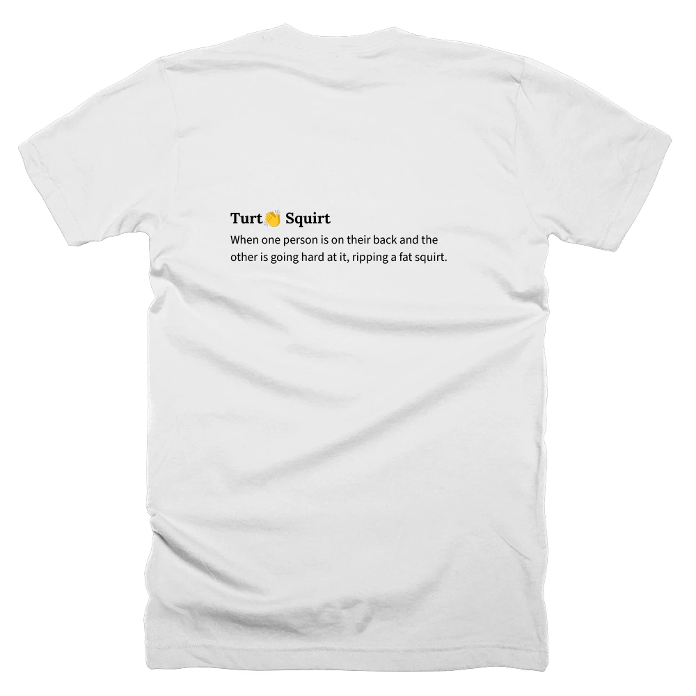 T-shirt with a definition of 'Turt👏 Squirt' printed on the back