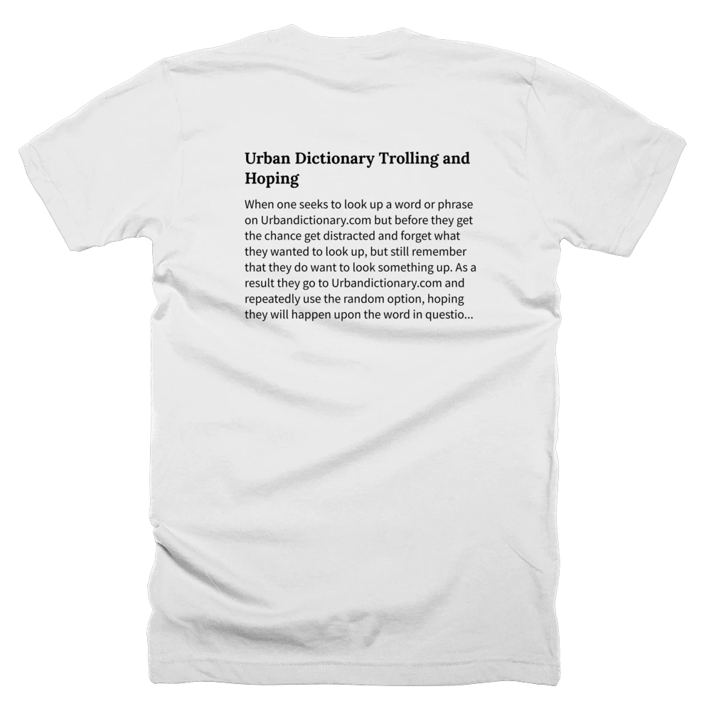 T-shirt with a definition of 'Urban Dictionary Trolling and Hoping' printed on the back
