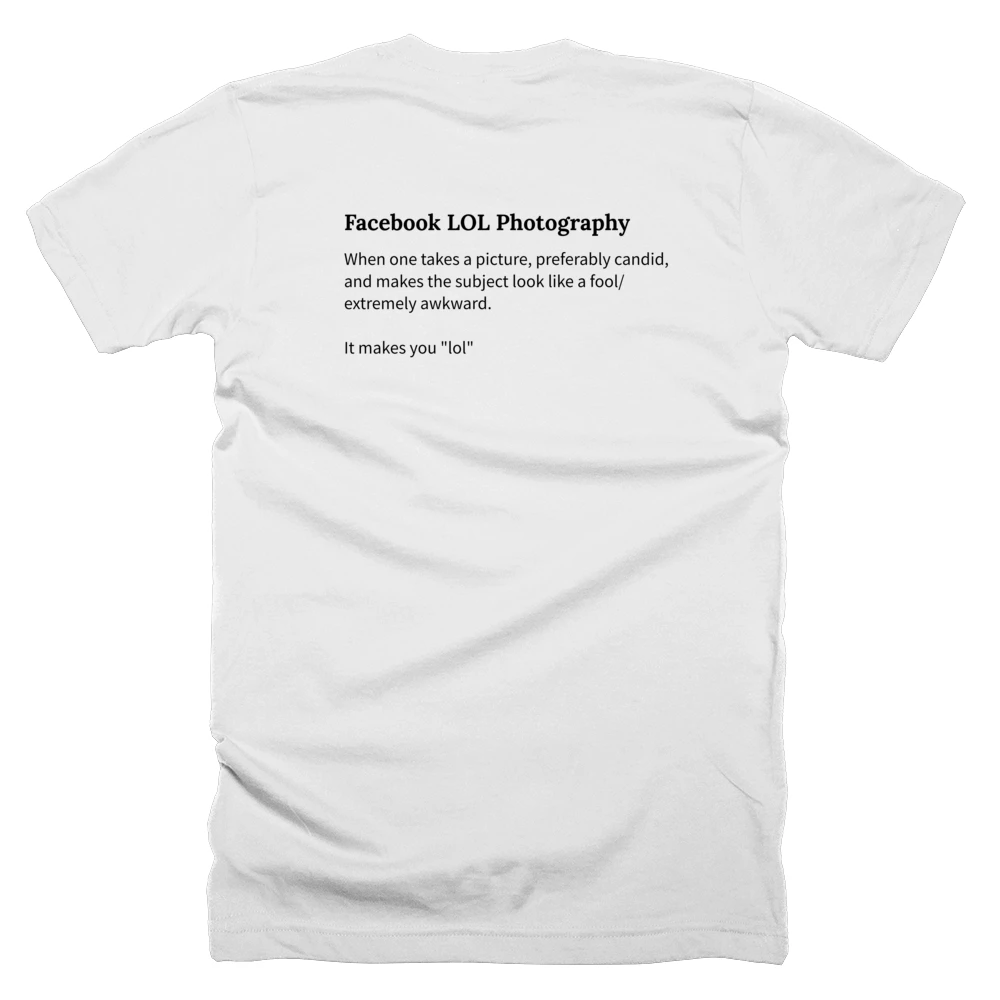 T-shirt with a definition of 'Facebook LOL Photography' printed on the back