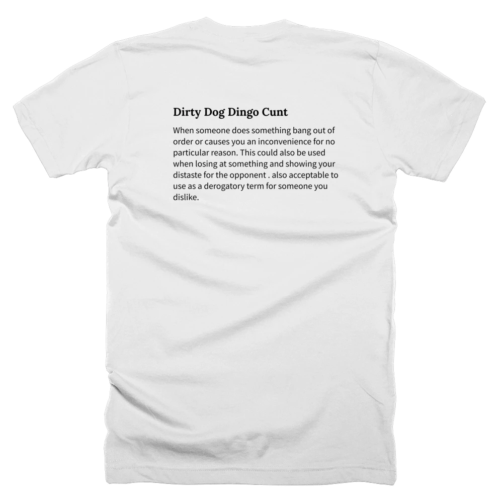 T-shirt with a definition of 'Dirty Dog Dingo Cunt' printed on the back
