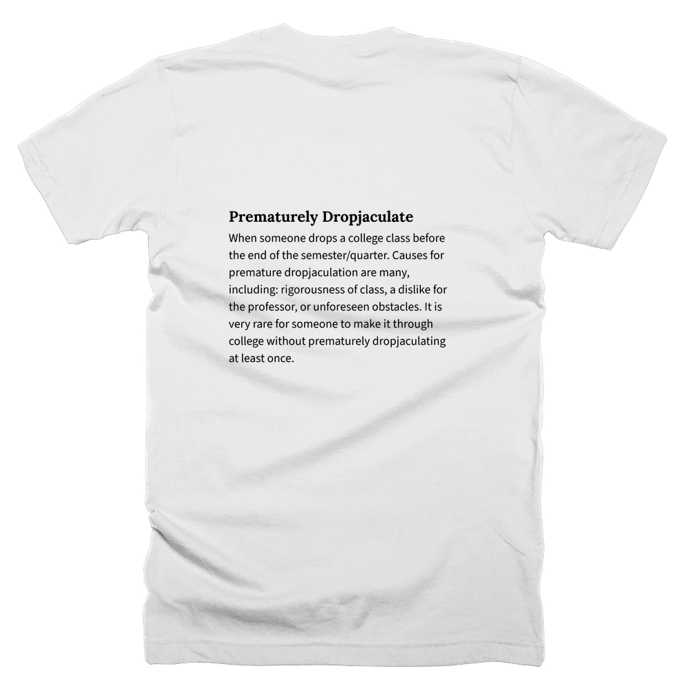 T-shirt with a definition of 'Prematurely Dropjaculate' printed on the back