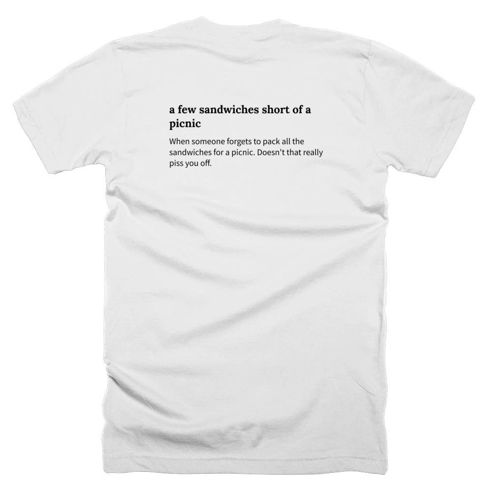 T-shirt with a definition of 'a few sandwiches short of a picnic' printed on the back