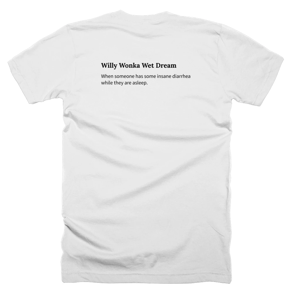 T-shirt with a definition of 'Willy Wonka Wet Dream' printed on the back