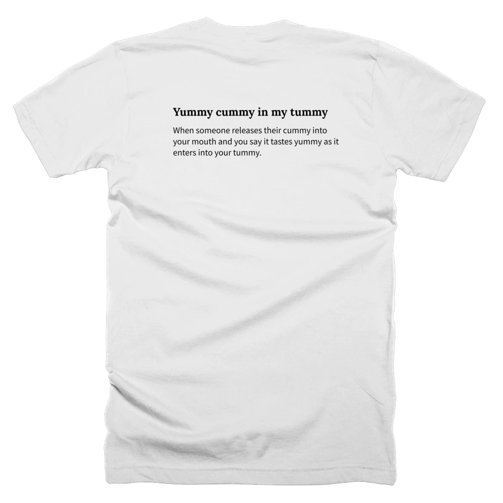 T-shirt with a definition of 'Yummy cummy in my tummy' printed on the back