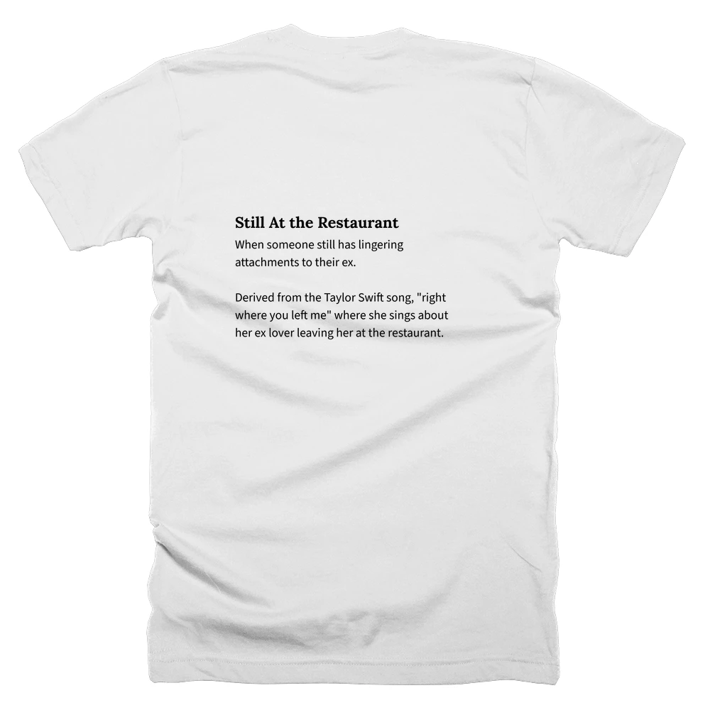 T-shirt with a definition of 'Still At the Restaurant' printed on the back