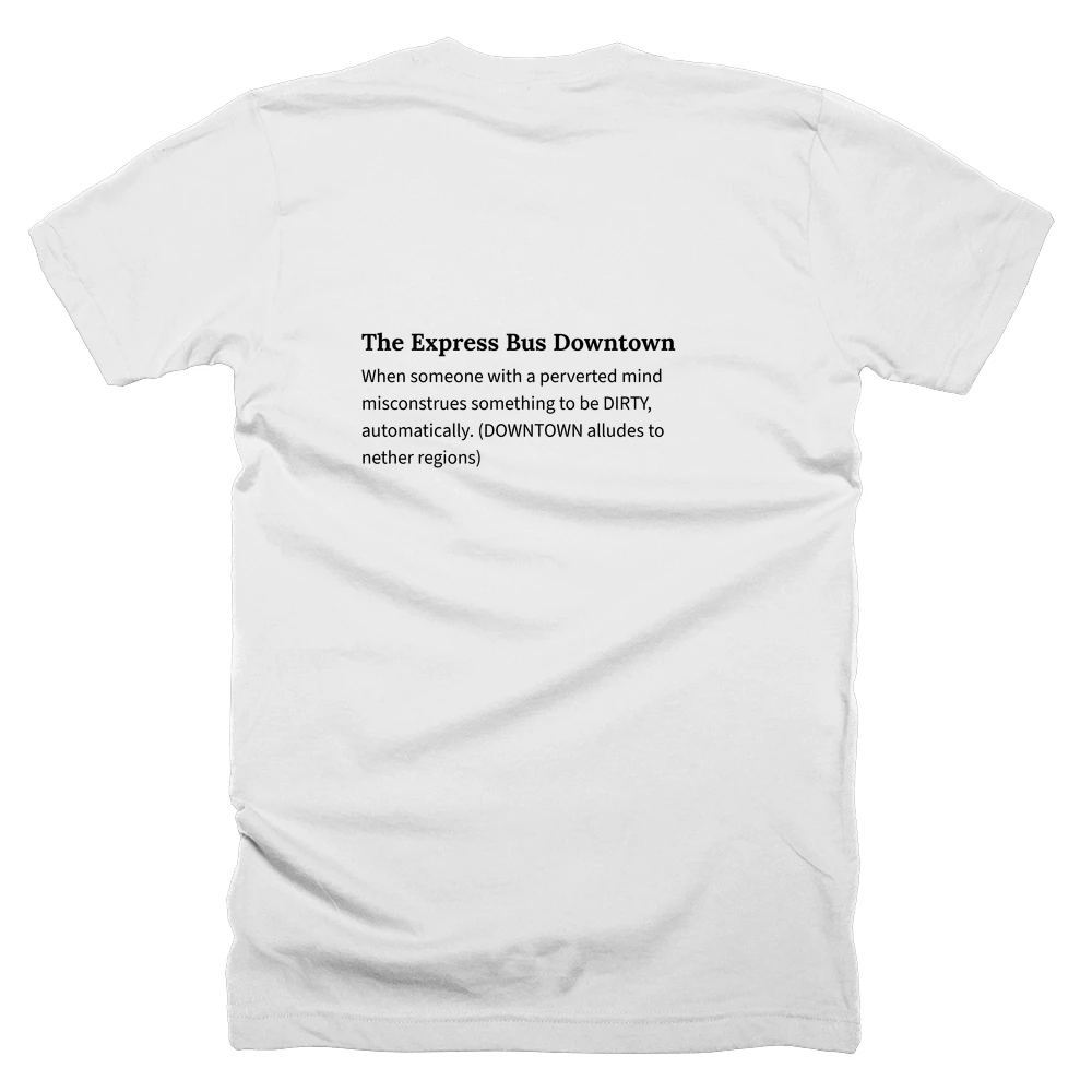 T-shirt with a definition of 'The Express Bus Downtown' printed on the back