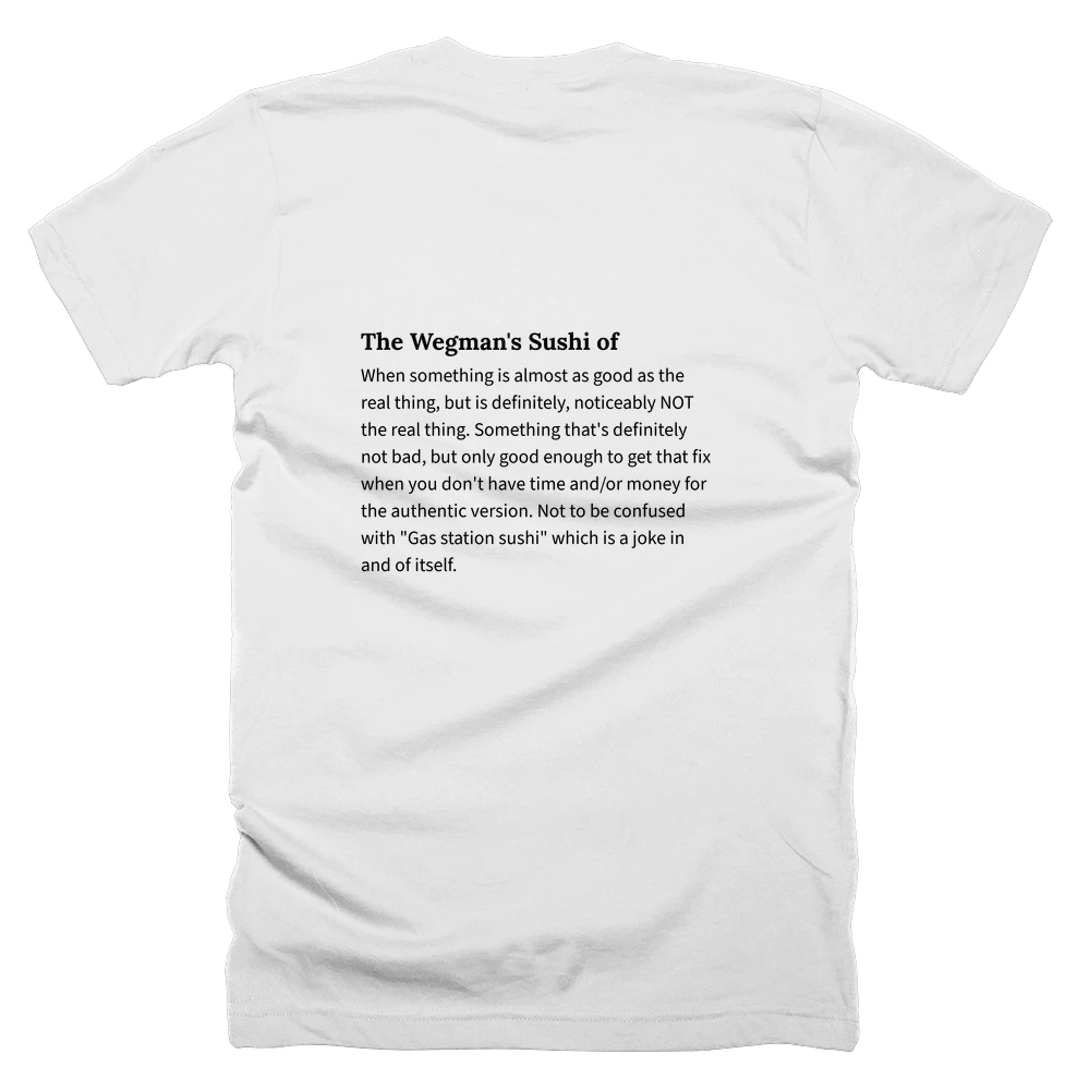 T-shirt with a definition of 'The Wegman's Sushi of' printed on the back