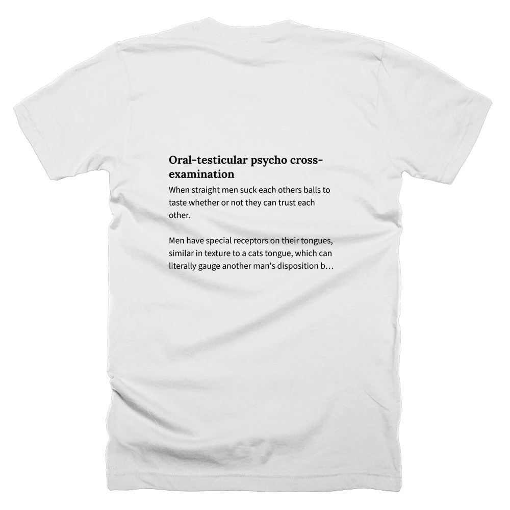 T-shirt with a definition of 'Oral-testicular psycho cross-examination' printed on the back