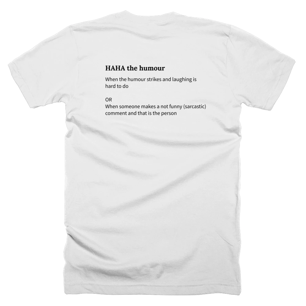 T-shirt with a definition of 'HAHA the humour' printed on the back