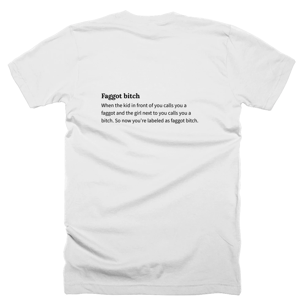 T-shirt with a definition of 'Faggot bitch' printed on the back