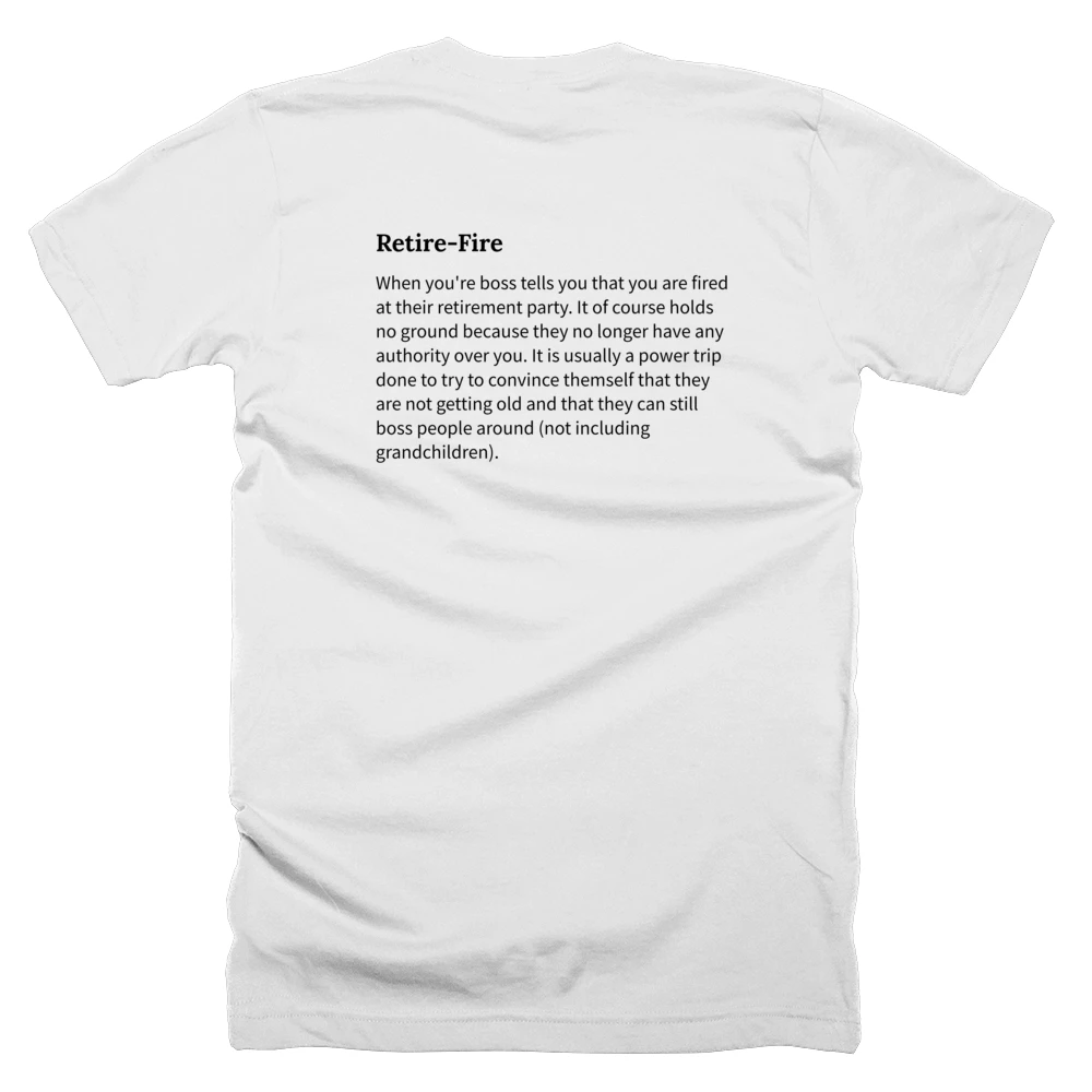 T-shirt with a definition of 'Retire-Fire' printed on the back