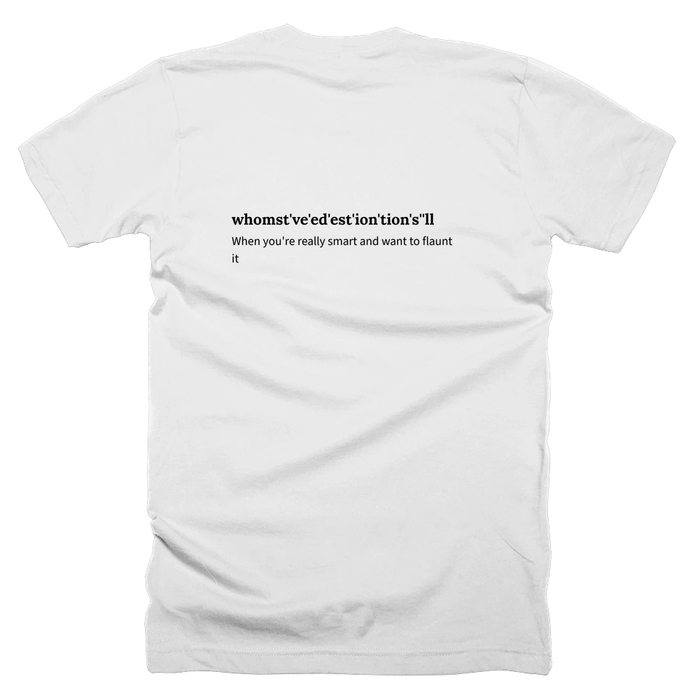 T-shirt with a definition of 'whomst've'ed'est'ion'tion's''ll' printed on the back