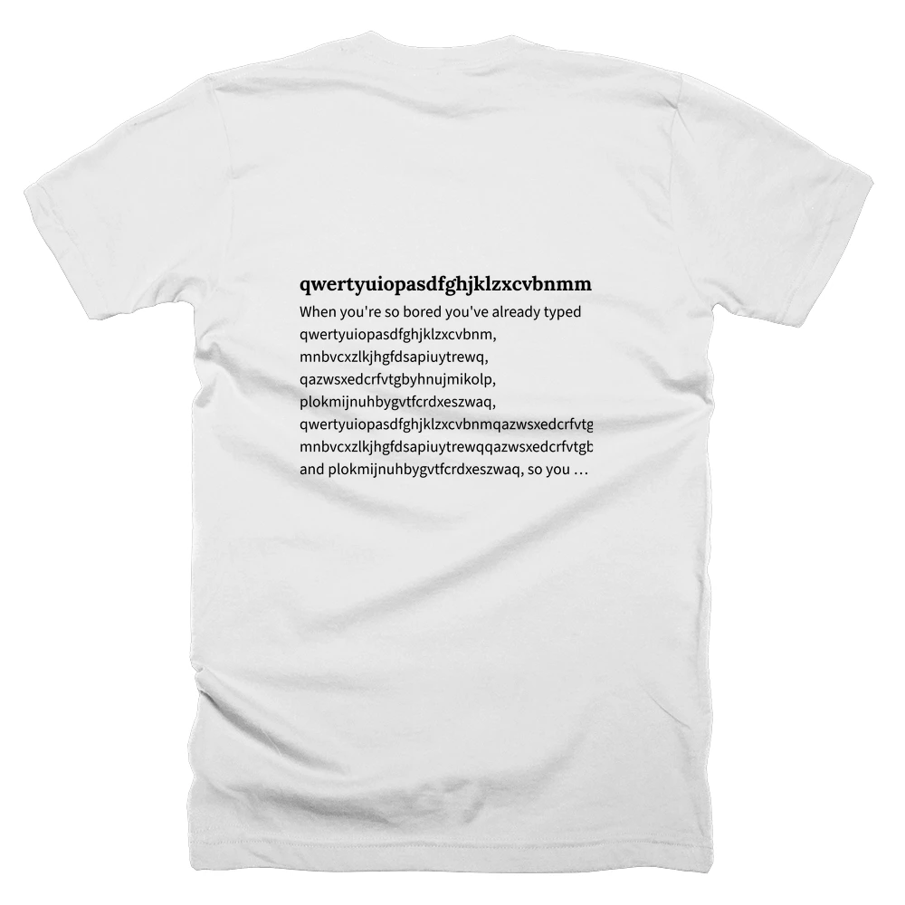 T-shirt with a definition of 'qwertyuiopasdfghjklzxcvbnmmnbvcxzlkjhgfdsapoiuytrewqqazwsxedcrfvtgbyhnujmikolpplokmijnuhbygvtfcrdxeszwaq' printed on the back