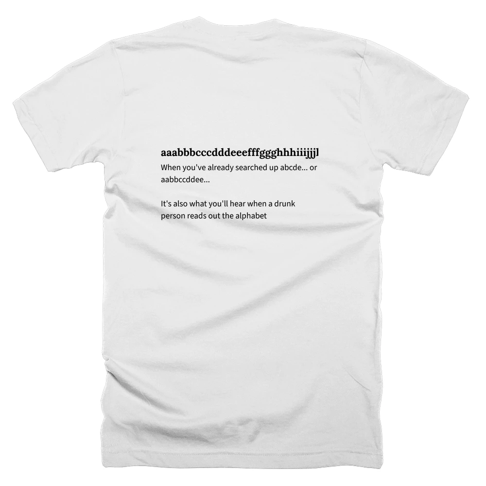 T-shirt with a definition of 'aaabbbcccdddeeefffggghhhiiijjjkkklllmmmnnnooopppqqqrrrssstttuuuvvvwwwxxxyyyzzz' printed on the back