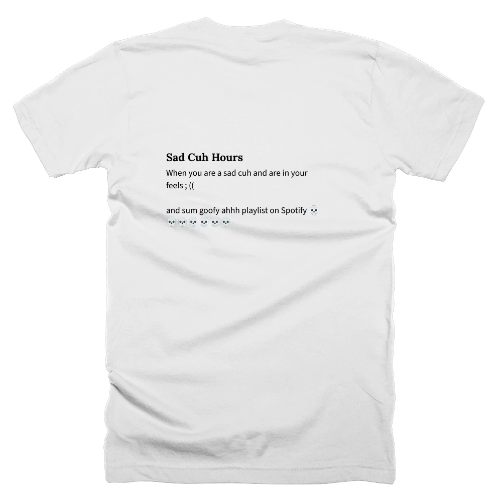 T-shirt with a definition of 'Sad Cuh Hours' printed on the back