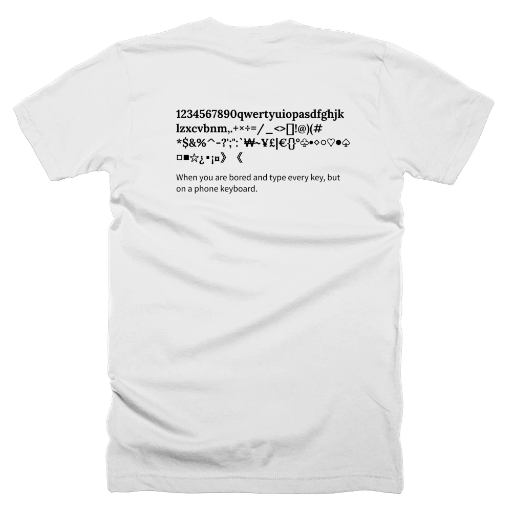 T-shirt with a definition of '1234567890qwertyuiopasdfghjklzxcvbnm,.+×÷=/_<>[]!@)(#*$&%^-?';":`₩~¥£|€{}°♧•◇○♡●♤□■☆¿▪︎¡¤》《' printed on the back