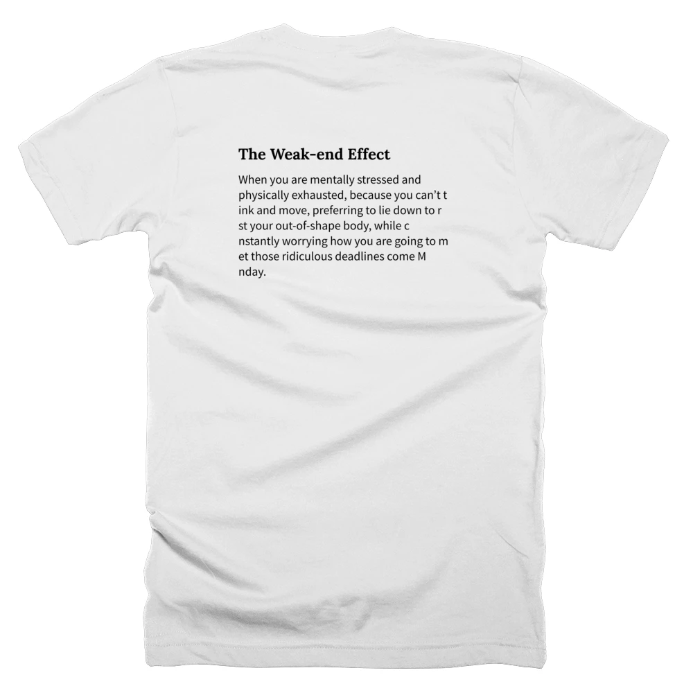 T-shirt with a definition of 'The Weak-end Effect' printed on the back