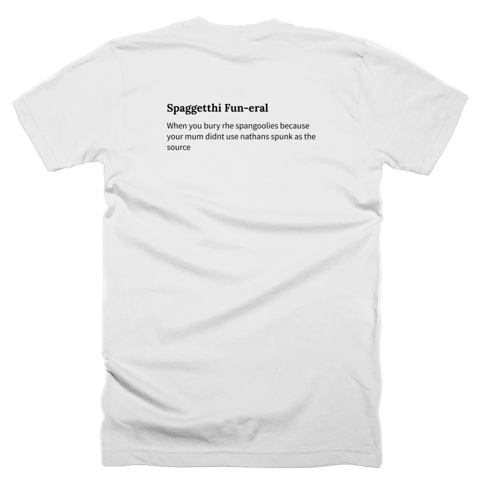 T-shirt with a definition of 'Spaggetthi Fun-eral' printed on the back