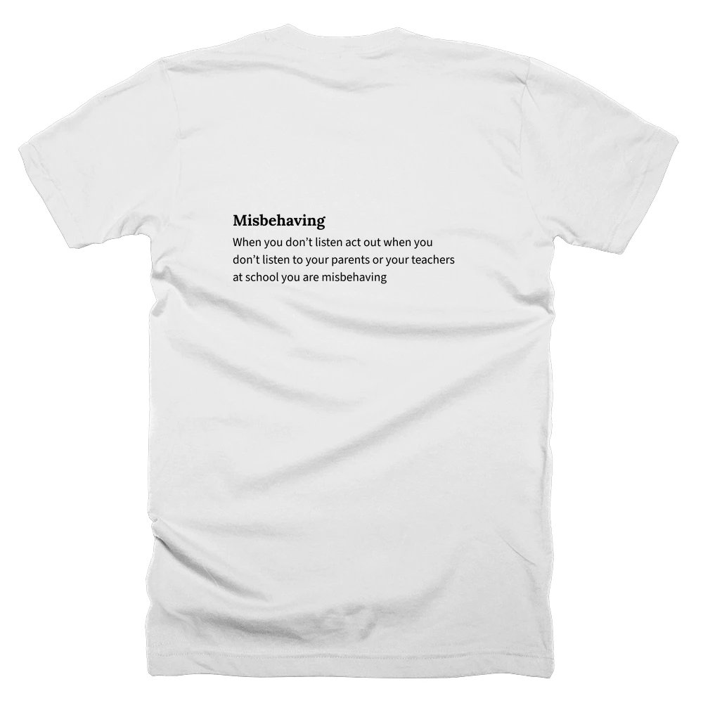 T-shirt with a definition of 'Misbehaving' printed on the back