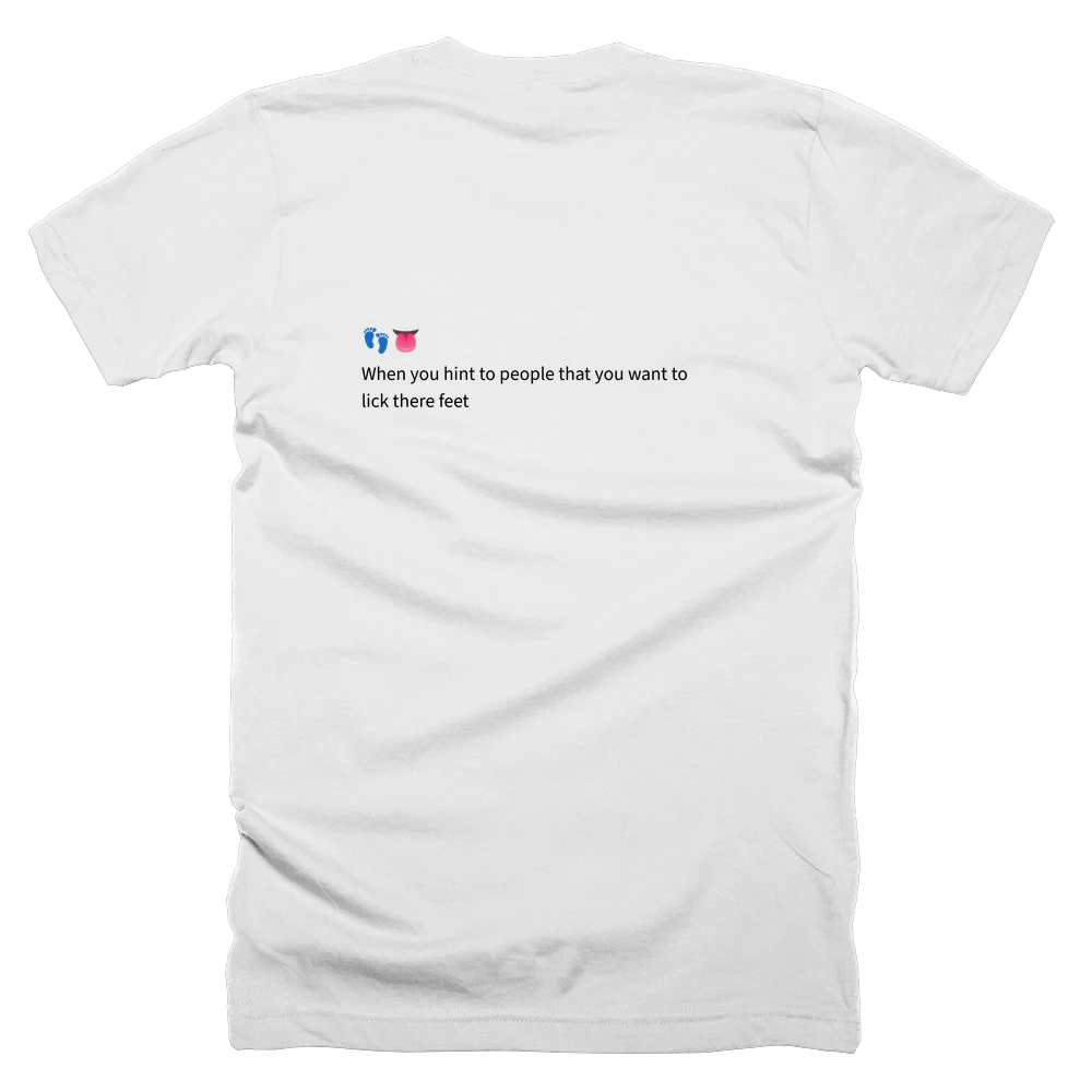 T-shirt with a definition of '👣👅' printed on the back