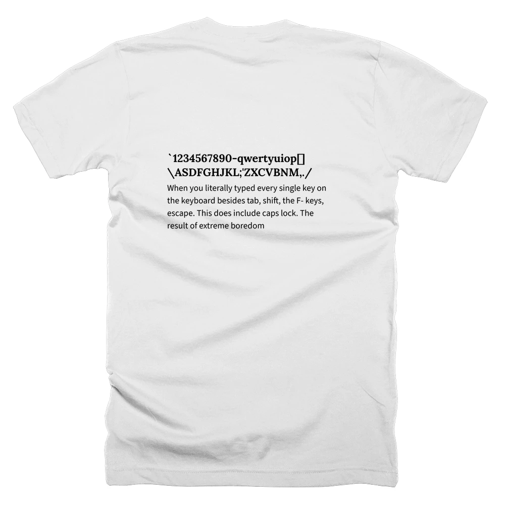 T-shirt with a definition of '`1234567890-qwertyuiop[]\ASDFGHJKL;'ZXCVBNM,./' printed on the back