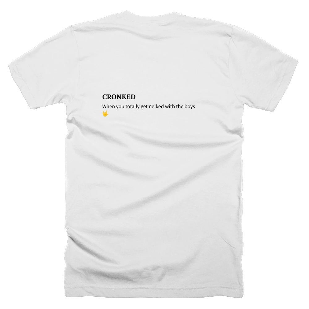 T-shirt with a definition of 'CRONKED' printed on the back