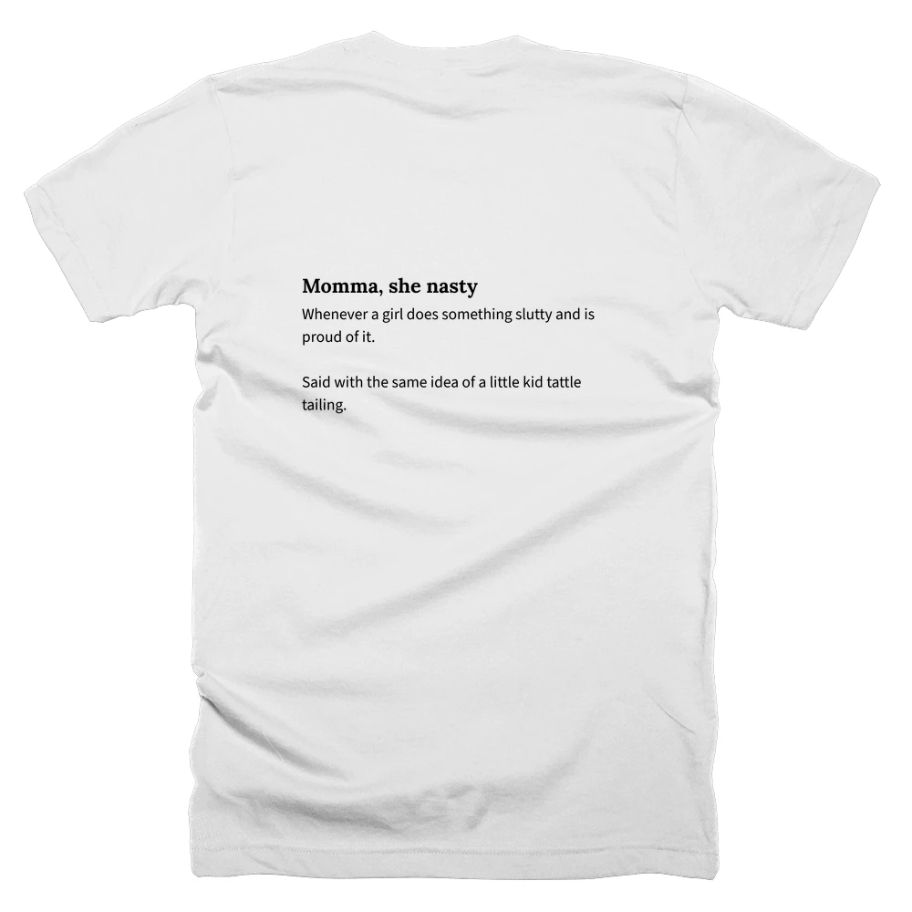 T-shirt with a definition of 'Momma, she nasty' printed on the back