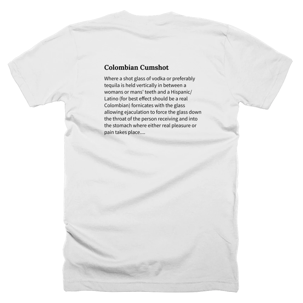 T-shirt with a definition of 'Colombian Cumshot' printed on the back