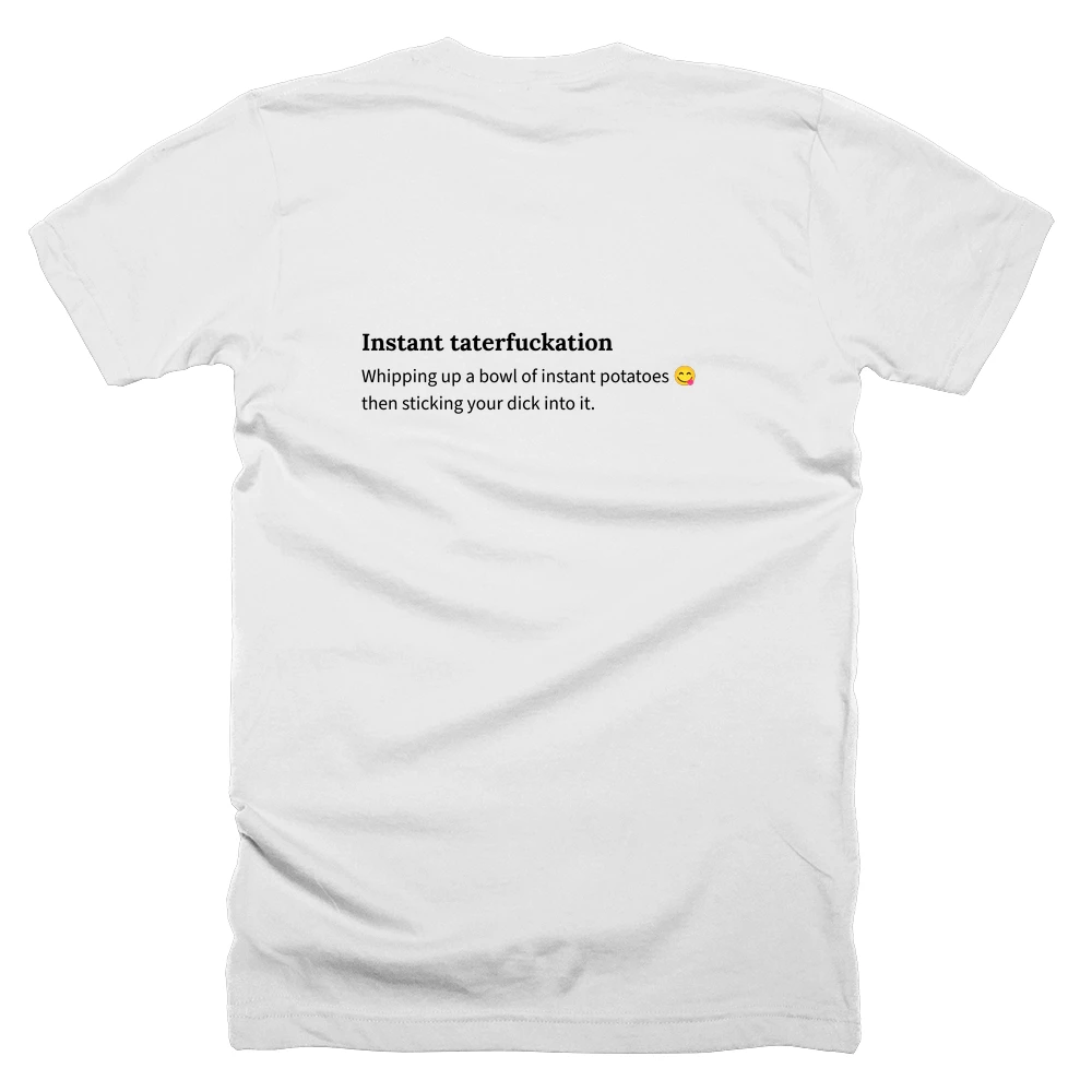 T-shirt with a definition of 'Instant taterfuckation' printed on the back