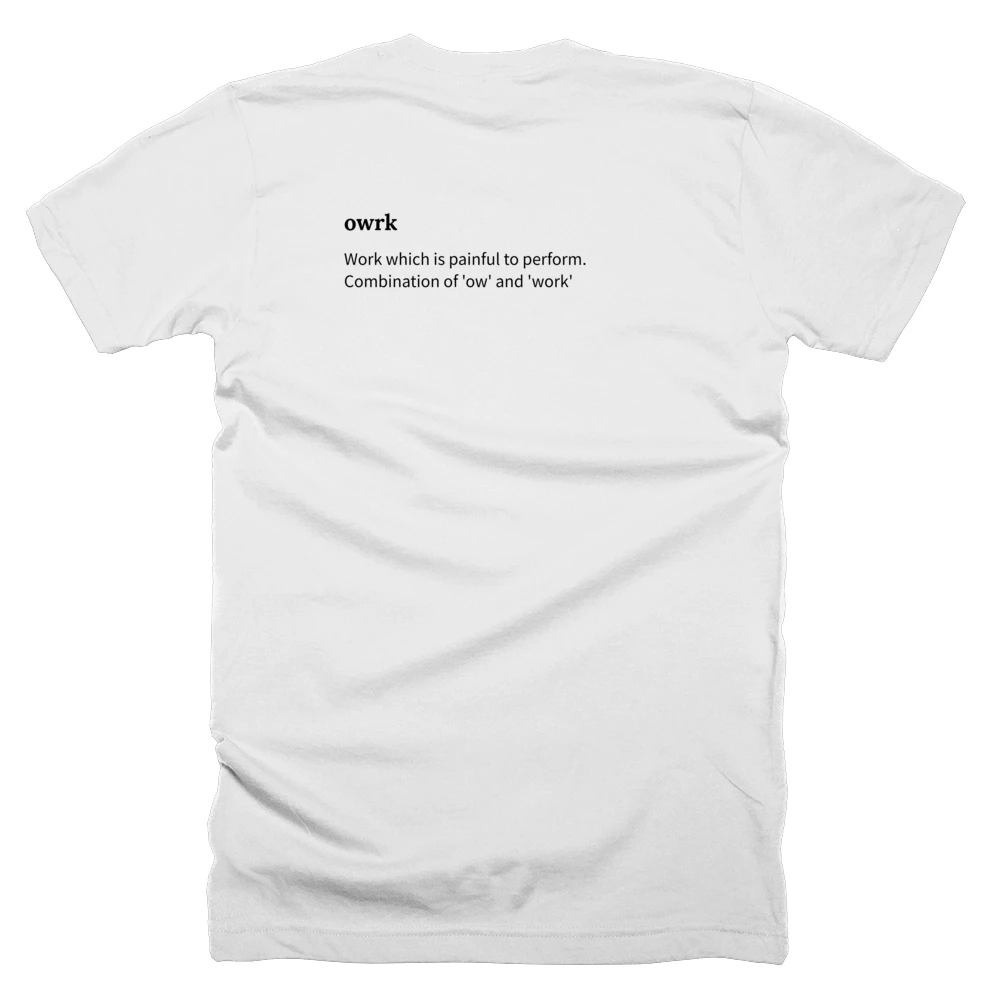 T-shirt with a definition of 'owrk' printed on the back