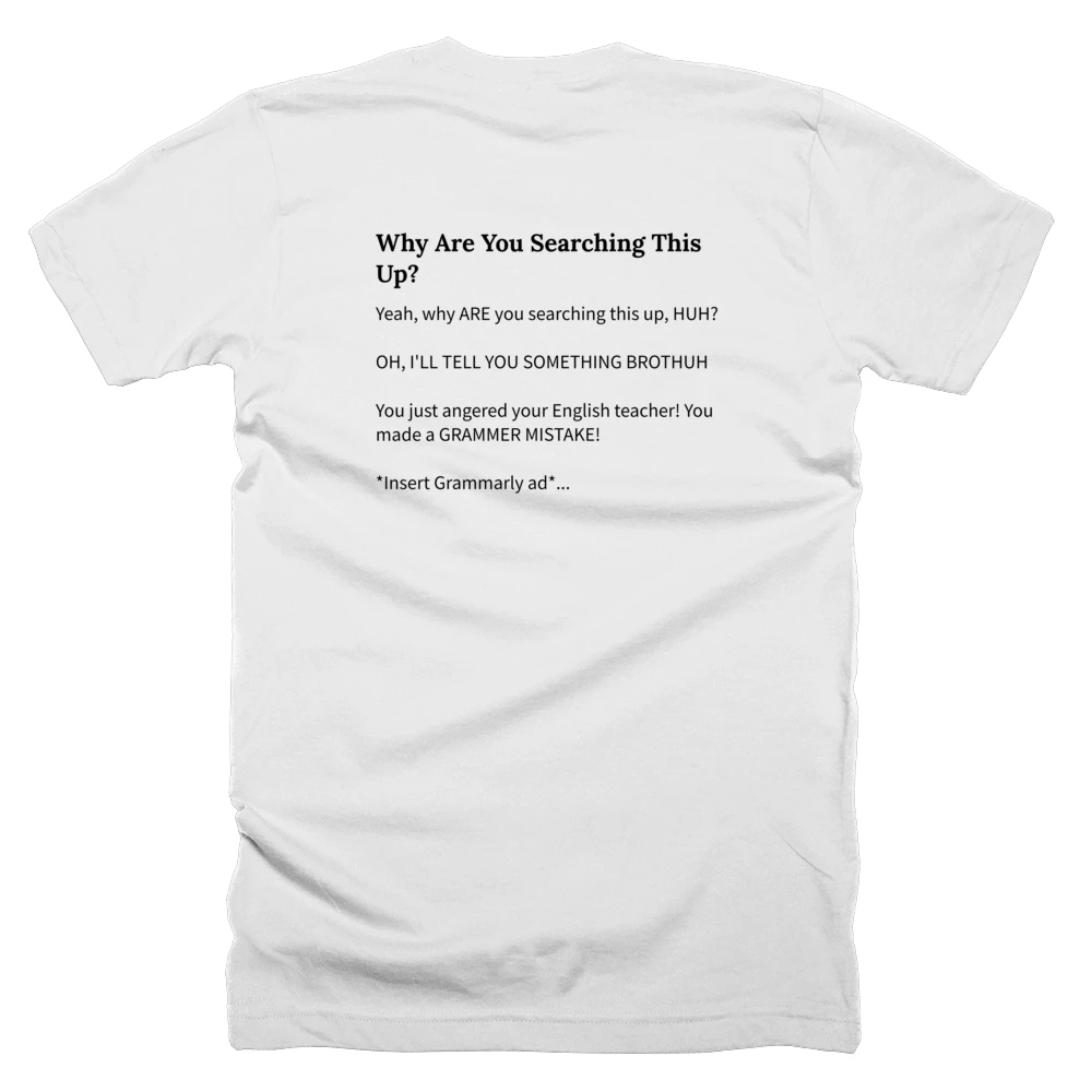 T-shirt with a definition of 'Why Are You Searching This Up?' printed on the back