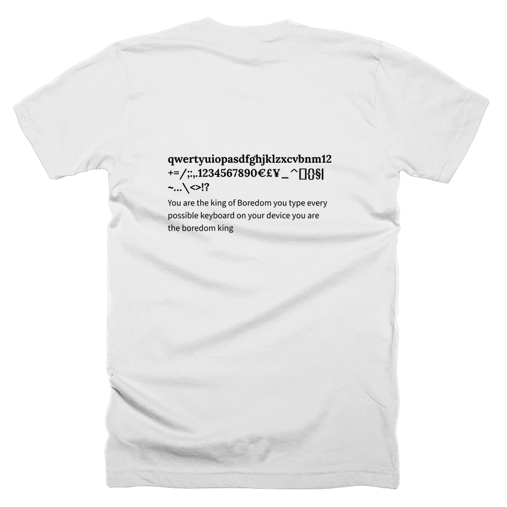 T-shirt with a definition of 'qwertyuiopasdfghjklzxcvbnm1234567890@#$&*()'"%-+=/;:,.1234567890€£¥_^[]{}§|~…\<>!?' printed on the back