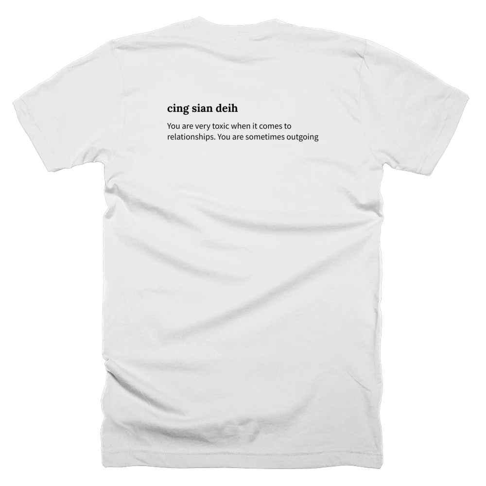 T-shirt with a definition of 'cing sian deih' printed on the back