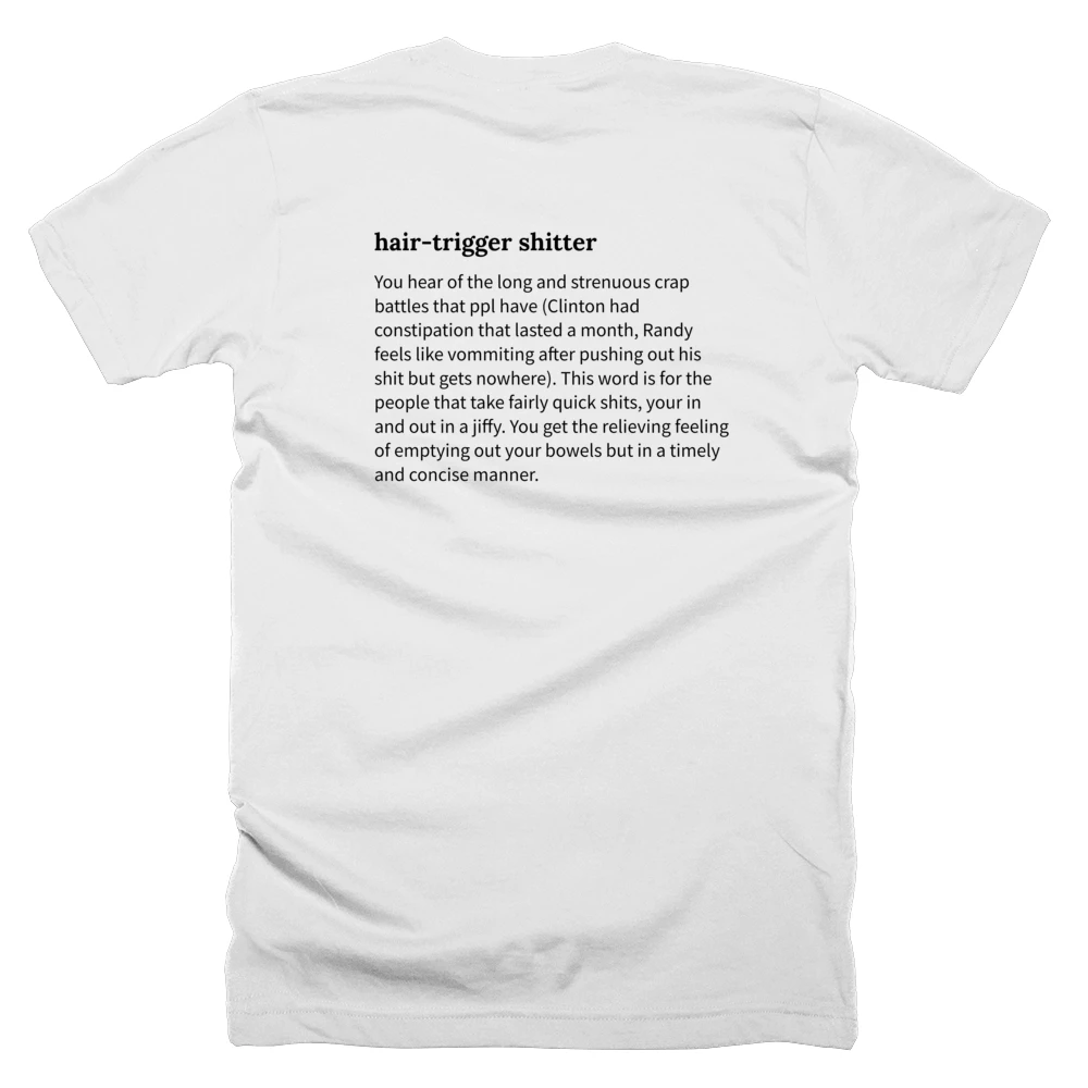 T-shirt with a definition of 'hair-trigger shitter' printed on the back